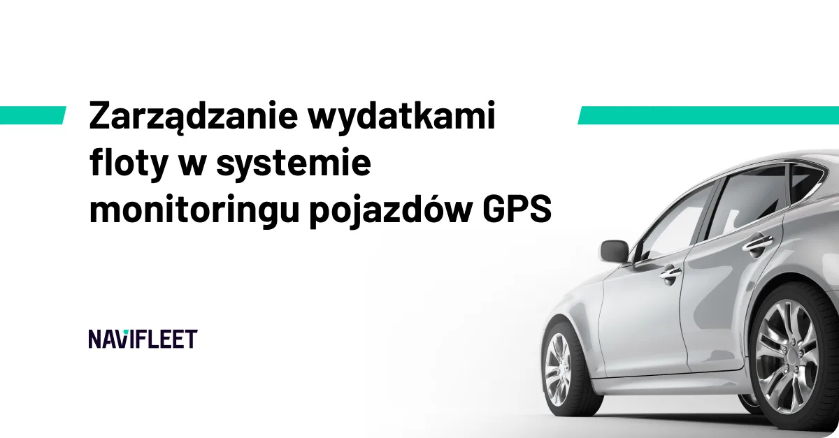Zarządzanie wydatkami floty w systemie monitoringu pojazdów GPS