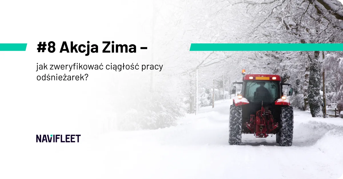 #8 Akcja Zima – jak zweryfikować ciągłość pracy odśnieżarek?