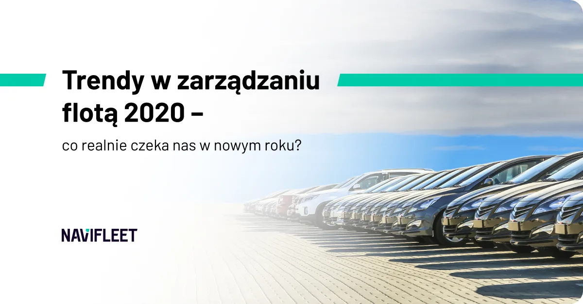 Trendy w zarządzaniu flotą 2020 – co realnie czeka nas w nowym roku?