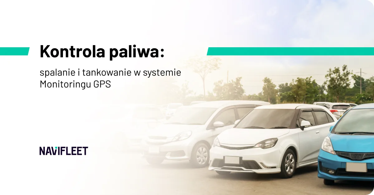 Jak kontrolować paliwo w firmie z pomocą monitoringu GPS?