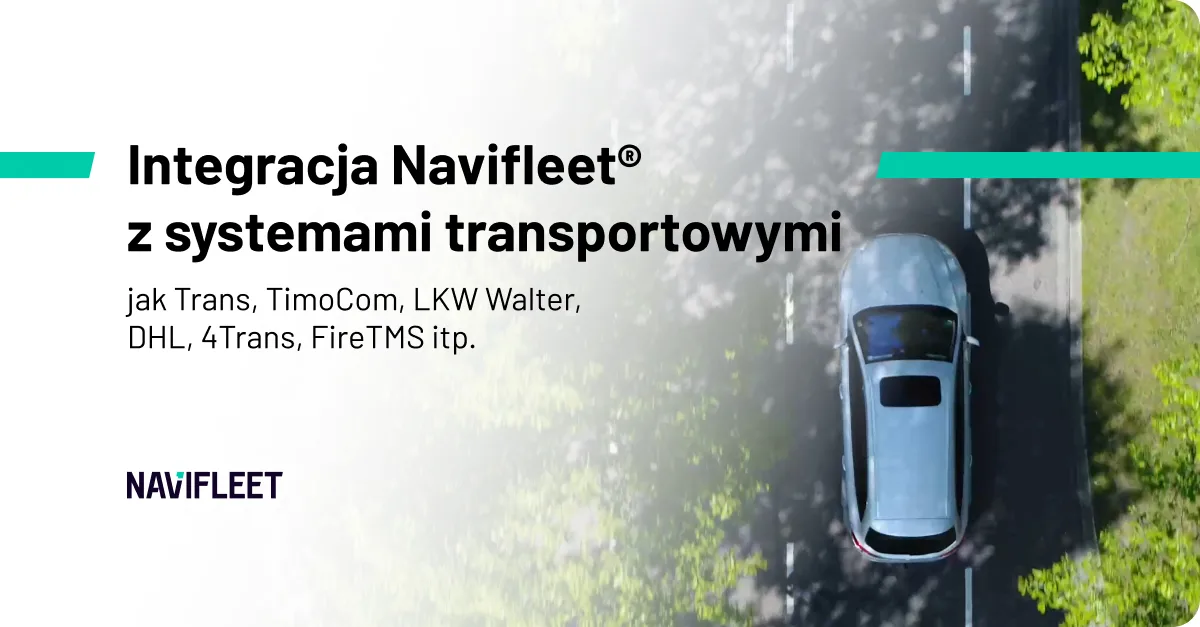 Integracja Navifleet® z systemami transportowymi jak Trans, TimoCom, LKW Walter, DHL, 4Trans, FireTMS itp.