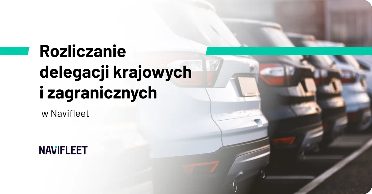 Rozliczanie delegacji krajowych i zagranicznych w Navifleet