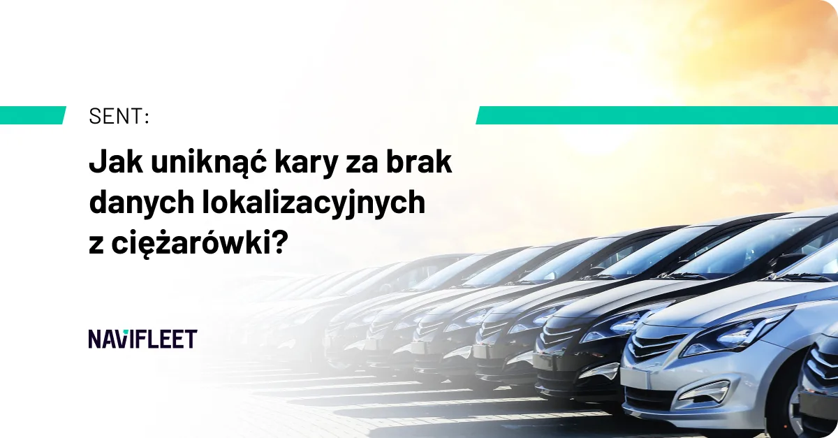 SENT: Jak uniknąć kary za brak danych lokalizacyjnych z ciężarówki?