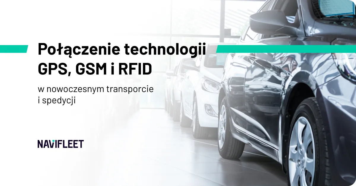Połączenie technologii GPS, GSM i RFID w nowoczesnym transporcie i spedycji