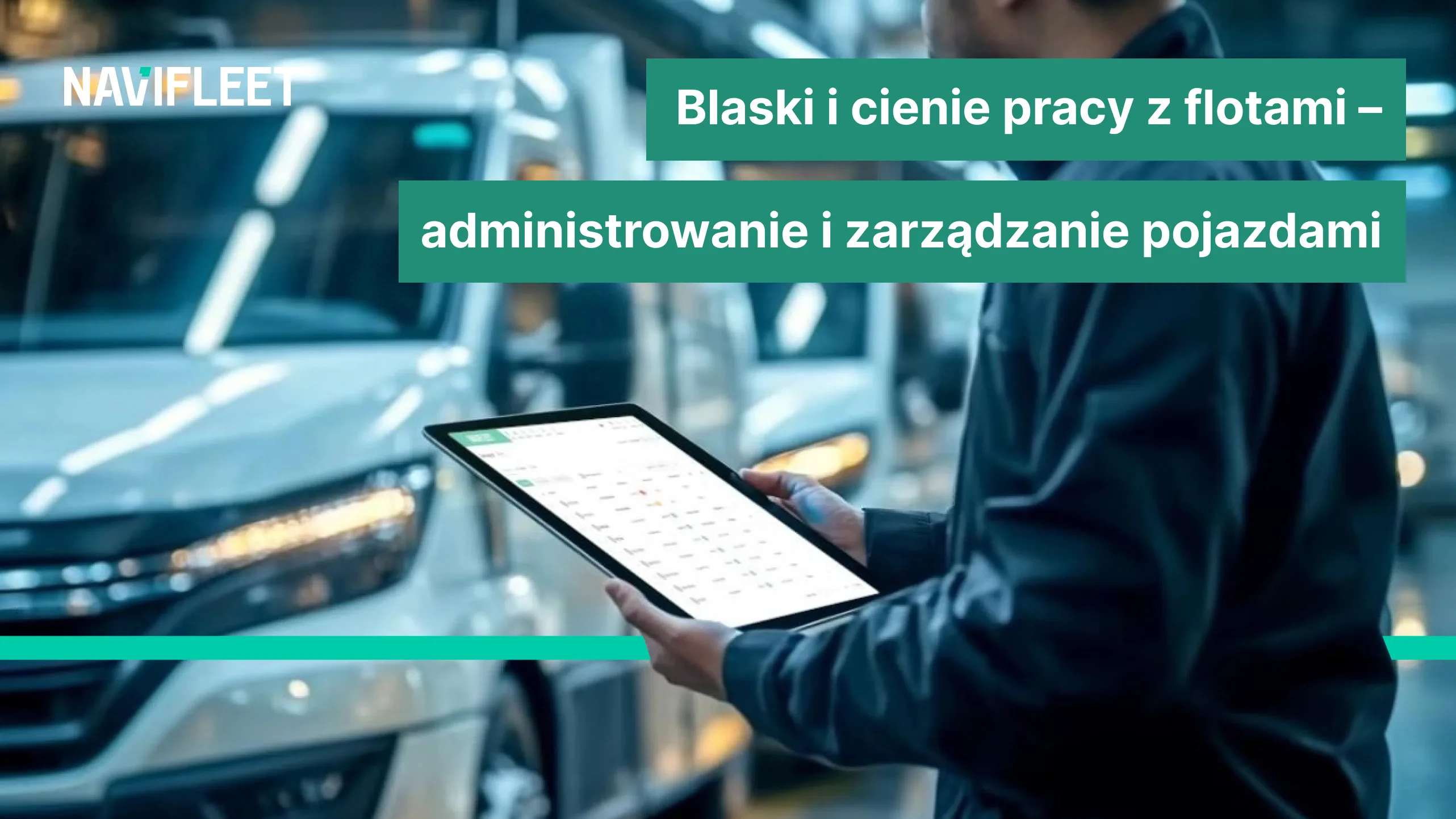 Blaski i cienie pracy z flotami – administrowanie i zarządzanie pojazdami