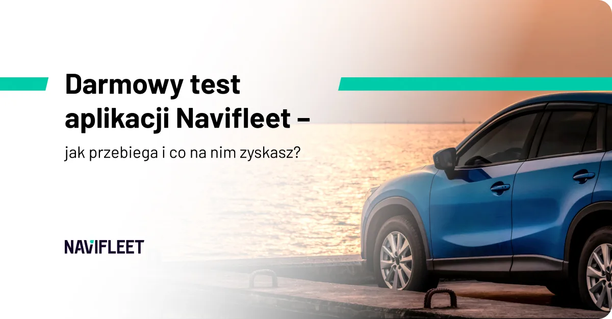 Darmowy test aplikacji Navifleet – jak przebiega i co na nim zyskasz?