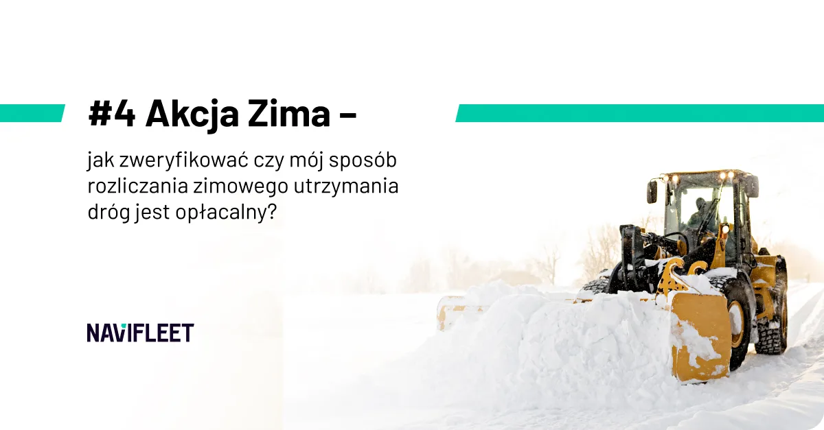 #4 Akcja Zima – jak zweryfikować czy mój sposób rozliczania zimowego utrzymania dróg jest opłacalny?