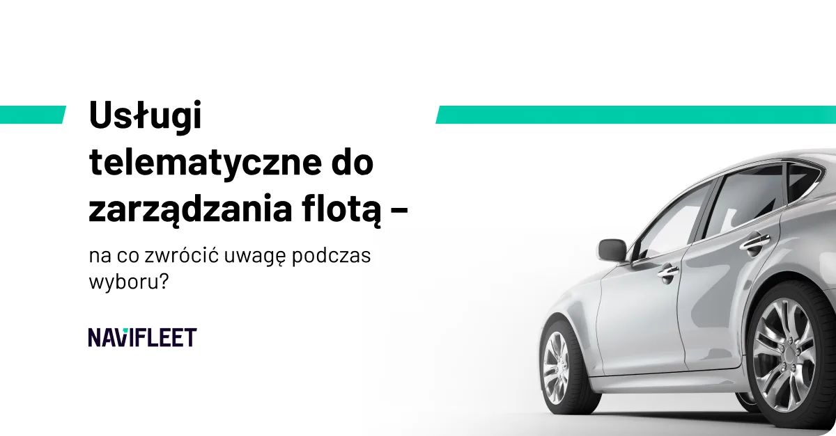 Usługi telematyczne do zarządzania flotą – na co zwrócić uwagę podczas wyboru?