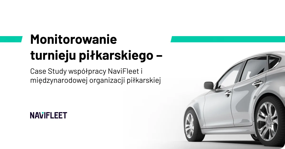 Monitorowanie turnieju piłkarskiego – Case Study współpracy NaviFleet i międzynarodowej organizacji piłkarskiej