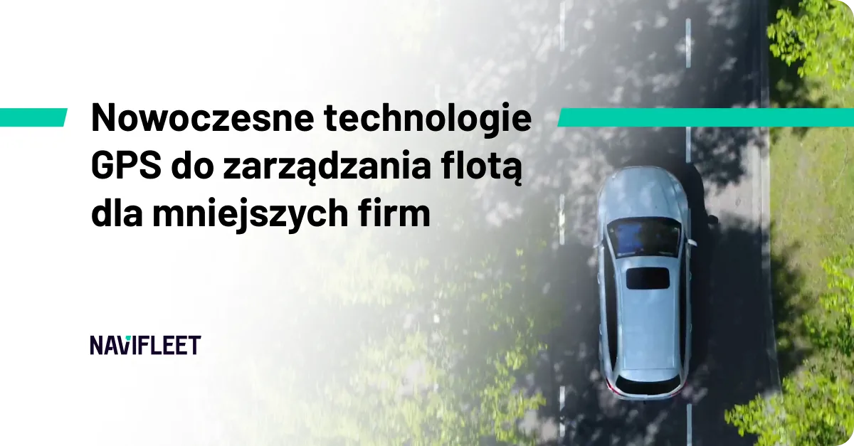 Nowoczesne technologie GPS do zarządzania flotą dla mniejszych firm