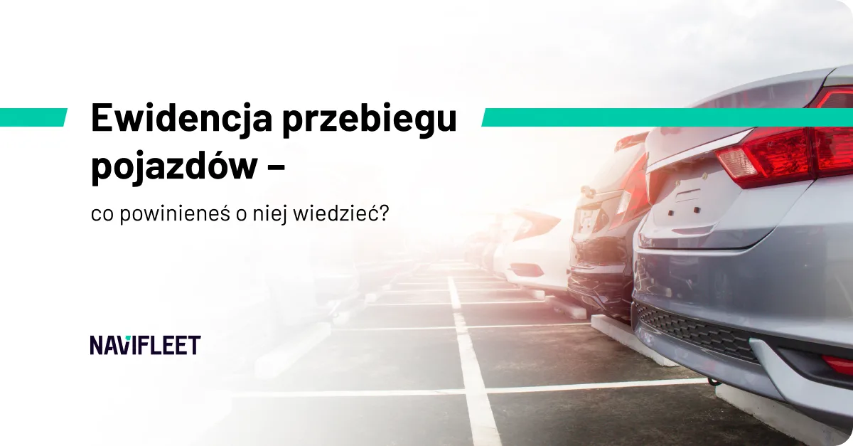 Ewidencja przebiegu pojazdów – co powinieneś o niej wiedzieć?